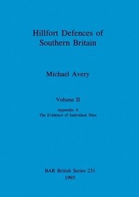 bokomslag Hillfort Defences of Southern Britain, Volume II