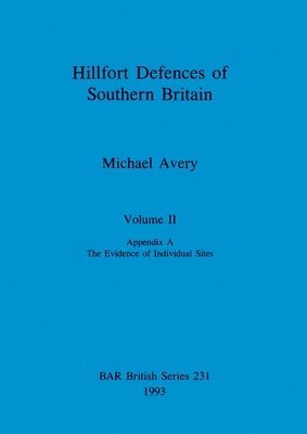 Michael Avery - Hillfort Defences of Southern Britain, Volume II, Häftad