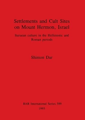 Shimon Dar - Settlements and Cult Sites on Mount Hermon Israel, Häftad
