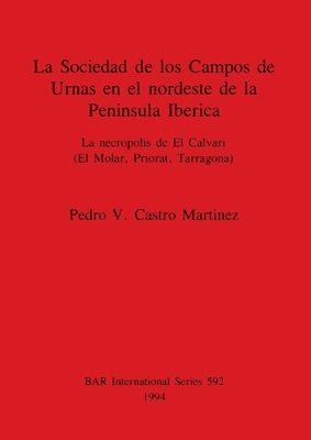 bokomslag La Sociedad de los Campos de Urnas en el nordeste de la Peninsula Iberica