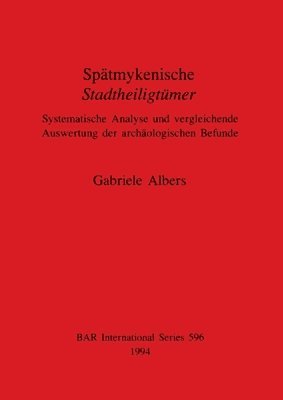 Gabriele Albers - Spätmykenische Stadtheiligtümer, Häftad