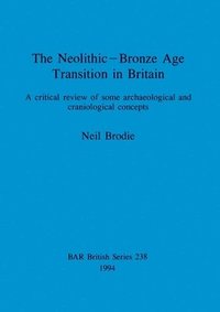 bokomslag The Neolithic-Bronze Age Transition in Britain