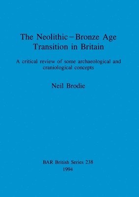 Neil Brodie - Neolithic-Bronze Age Transition in Britain, Häftad