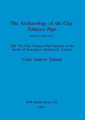 Coin Andrew Tatman, Colin Andrew Tatman, Peter Davey - Archaeology of the Clay Tobacco Pipe, Häftad