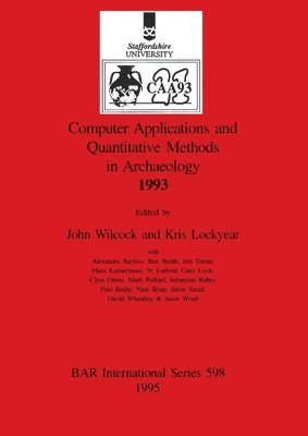 Kris Lockyear, John Wilcock - Computer applications and quantitative methods in archaeology 1993, Häftad