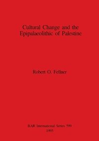 bokomslag Cultural Change and the Epipalaeolithic Cultures of Palestine