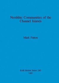 bokomslag Neolithic Communities of the Channel Islands