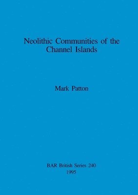 bokomslag Neolithic Communities of the Channel Islands
