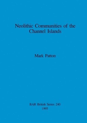 bokomslag Neolithic Communities of the Channel Islands