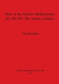 bokomslag Trade in the Western Mediterranean AD 400-700: The ceramic evidence