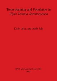 bokomslag Town-planning and Population in Ulpia Traiana Sarmizegetusa