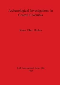 bokomslag Archaeological Investigations in Central Colombia