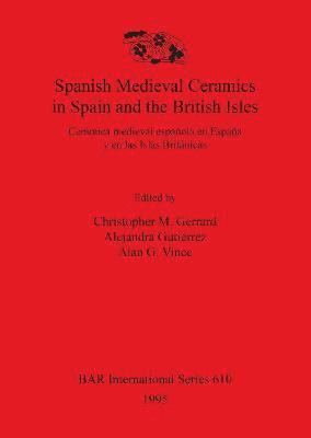 Spanish medieval ceramics in Spain and the British Isles / Ceramica Medieval Espanola en Espana y en las Islas Britanicas 1