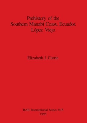 bokomslag Prehistory of the Southern Manabi Coast, Ecuador, Lopez Viejo