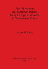 bokomslag Prey Movements and Settlement Patterns During the Upper Palaeolithic in Southwestern France