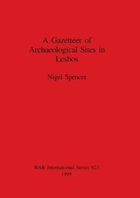 bokomslag A Gazetteer of Archaeological Sites in Lesbos