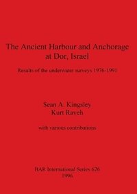 bokomslag The Ancient Harbour and Anchorage at Dor, Israel