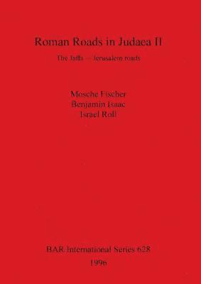 Mosche Fischer, Benjamin Isaac, Israel Roll, Moshe Fischer - Roman Roads in Judaea II, Häftad