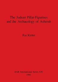 bokomslag Judaean Pillar-Figurines and the Archaeology of Asherah