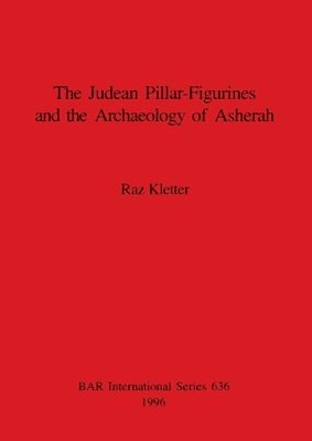 bokomslag Judaean Pillar-Figurines and the Archaeology of Asherah