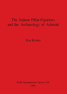 bokomslag Judaean Pillar-Figurines and the Archaeology of Asherah