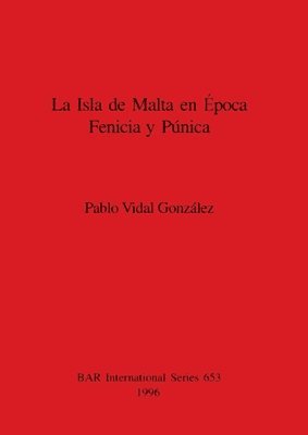 Pablo Vidal González - Isla de Malta en l' época Fenicia y Púnica, Häftad
