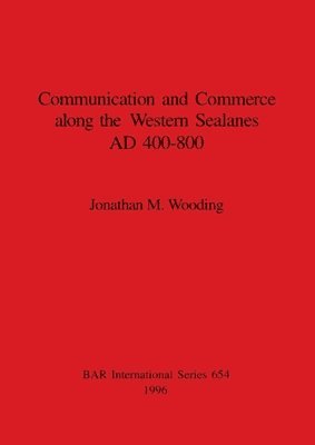 bokomslag Communication and commerce along the western sealanes, AD 400-800