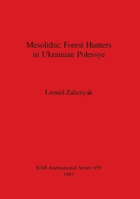 bokomslag Mesolithic Forest Hunters in Ukrainian Polessye