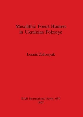 bokomslag Mesolithic Forest Hunters in Ukrainian Polessye