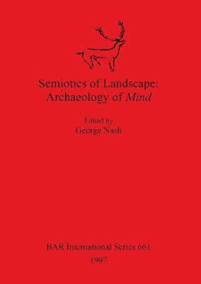 bokomslag Semiotics of Landscape: Archaeology of Mind