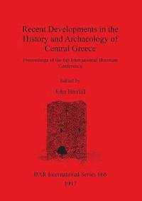 bokomslag Recent Developments in the History and Archaeology of Central Greece