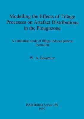 bokomslag Modelling the Effects of Tillage Processes on Artefact Distributions in the Ploughzone