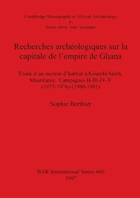 bokomslag Recherches archologiques sur la capitale de l'empire de Ghana