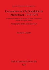 bokomslag Excavations at Old Kandahar in Afghanistan 1976-1978