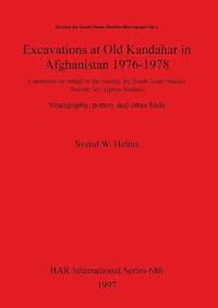 bokomslag Excavations at Old Kandahar in Afghanistan 1976-1978