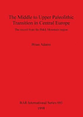 Middle to Upper Palaeolithic Transition in Central Europe