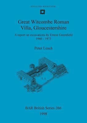 bokomslag Great Witcombe Roman Villa, Gloucestershire: A report on excavations by Ernest Greenfield, 1960-1973