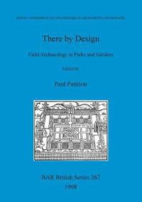 bokomslag There by Design: Field Archaeology in Parks and Gardens