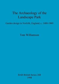 bokomslag The Archaeology of the Landscape Park