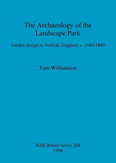 Tom Williamson - archaeology of the landscape park, Häftad