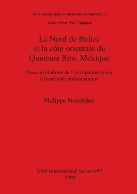 Philippe Nondédéo - Nord de Belize et la côte orientale du Quintana Roo Mexique, Häftad