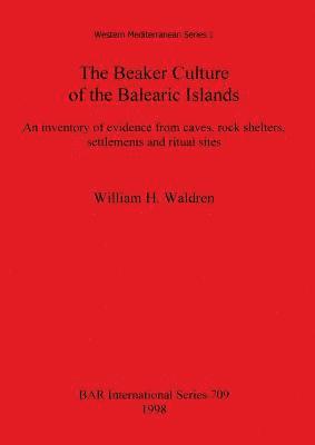 William H Waldren - Beaker Culture of the Balearic islands, Häftad