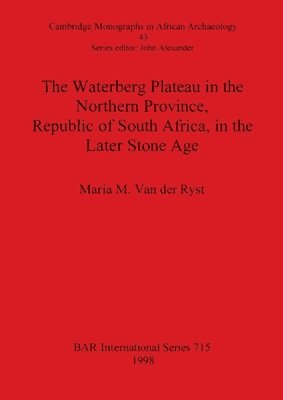 The Waterberg Plateau in the Northern Province Republic of South Africa in the Later Stone Age 1