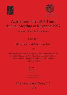Papers from the European Association of Archaeologists Third Annual Meeting at Ravenna 1997 1