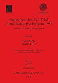 bokomslag Papers from the European Association of Archaeologists Third Annual Meeting at Ravenna 1997