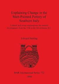 bokomslag Explaining Change in the Matt-Painted Pottery of Southern Italy