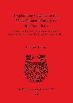 bokomslag Explaining Change in the Matt-Painted Pottery of Southern Italy