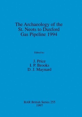 J. Price - Archaeology of the St. Neots to Duxford Gas Pipeline 1994, Häftad