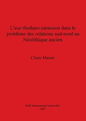 bokomslag L' L'axe rhodano-jurassien dans le problme des relations sud-nord au Nolithique ancien