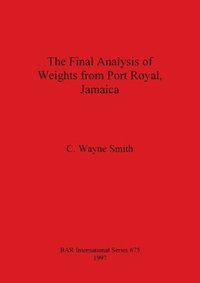 bokomslag The Final Analysis of Weights from Port Royal Jamaica